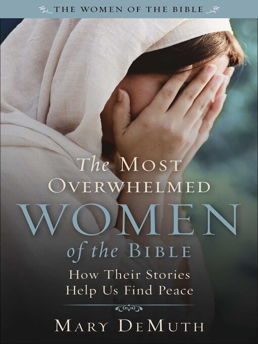 Title details for The Most Overwhelmed Women of the Bible by Mary E. DeMuth - Available
